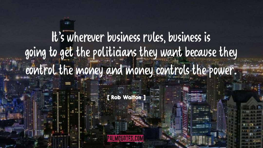 Rob Walton Quotes: It's wherever business rules, business