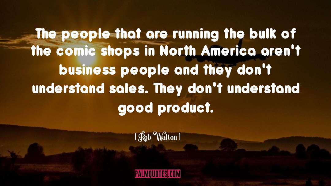 Rob Walton Quotes: The people that are running