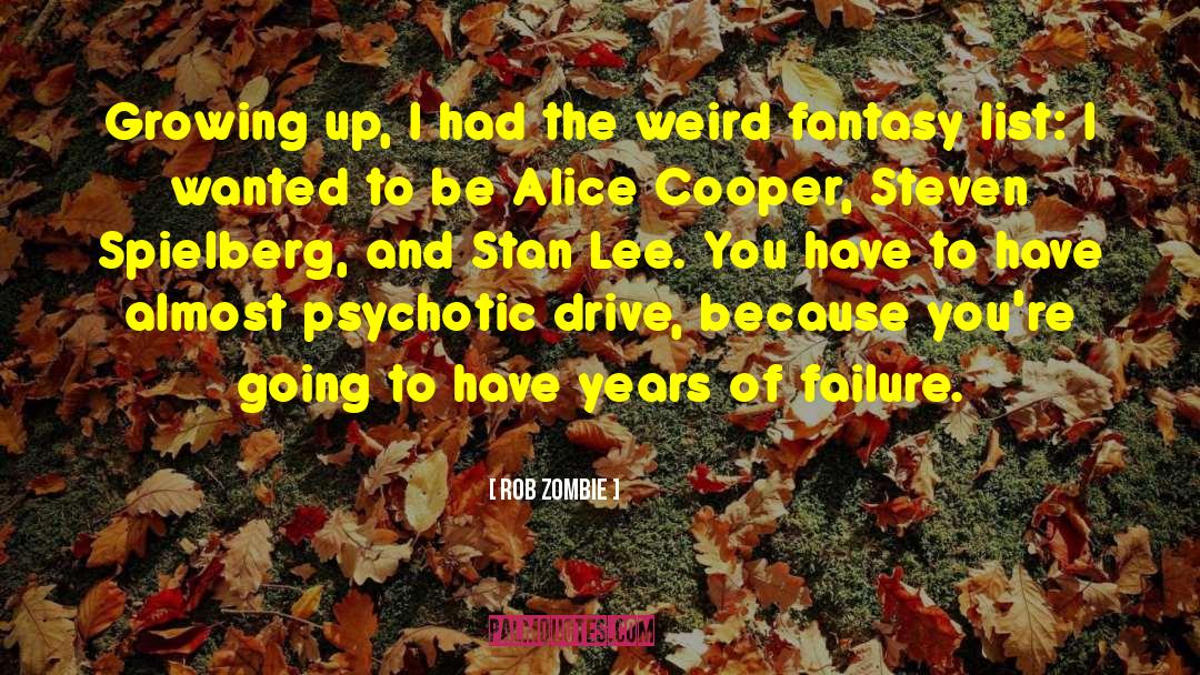 Rob Zombie Quotes: Growing up, I had the