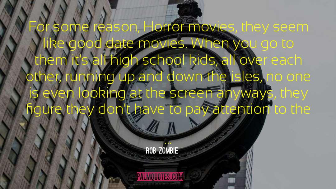 Rob Zombie Quotes: For some reason, Horror movies,