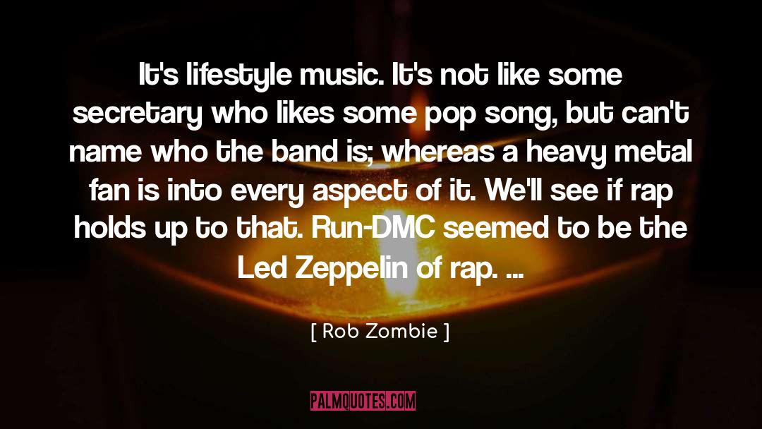Rob Zombie Quotes: It's lifestyle music. It's not