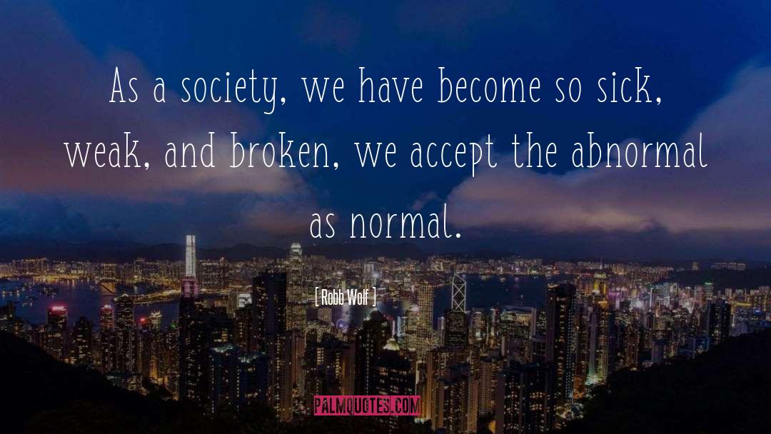 Robb Wolf Quotes: As a society, we have