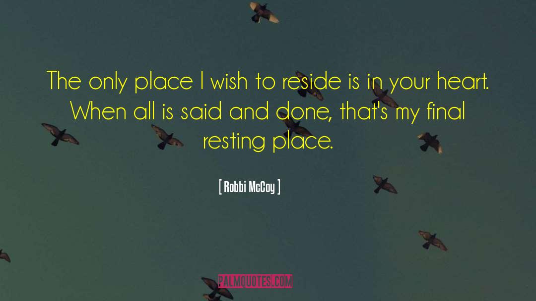 Robbi McCoy Quotes: The only place I wish