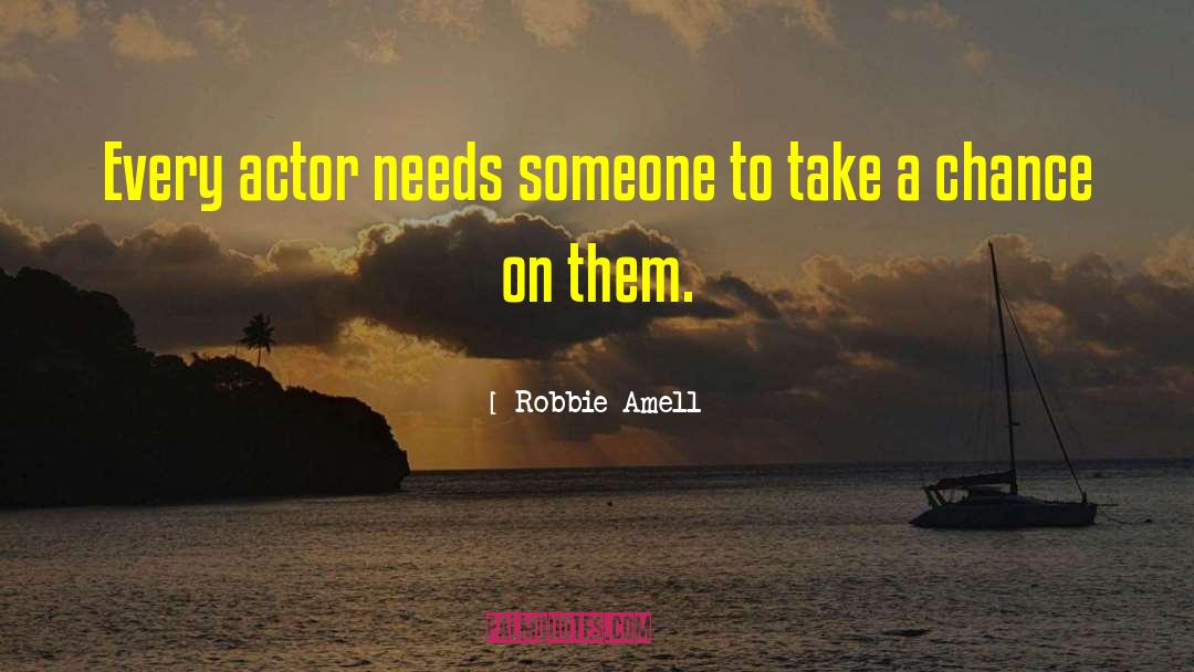 Robbie Amell Quotes: Every actor needs someone to