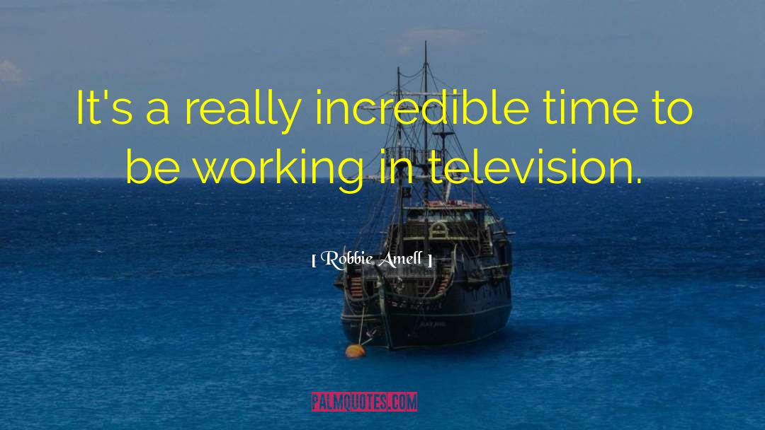 Robbie Amell Quotes: It's a really incredible time