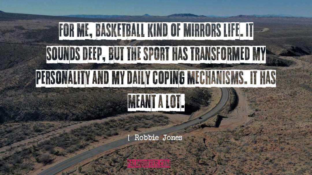 Robbie Jones Quotes: For me, basketball kind of
