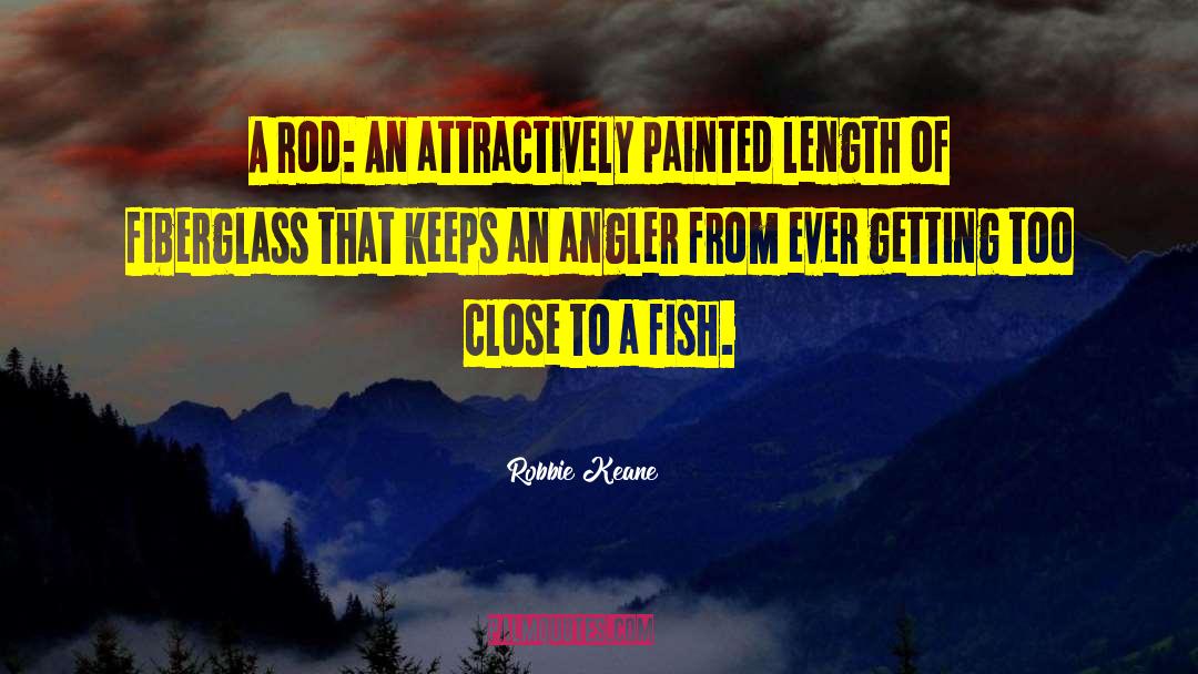 Robbie Keane Quotes: A Rod: An attractively painted