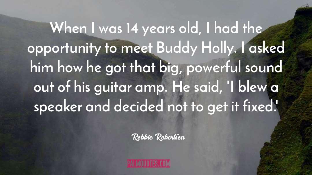 Robbie Robertson Quotes: When I was 14 years