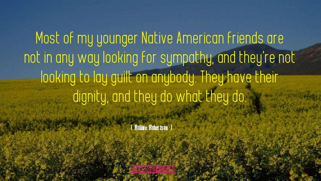 Robbie Robertson Quotes: Most of my younger Native