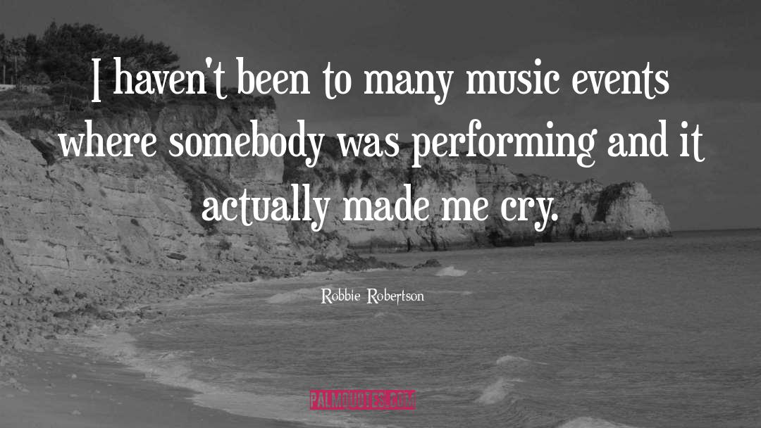 Robbie Robertson Quotes: I haven't been to many
