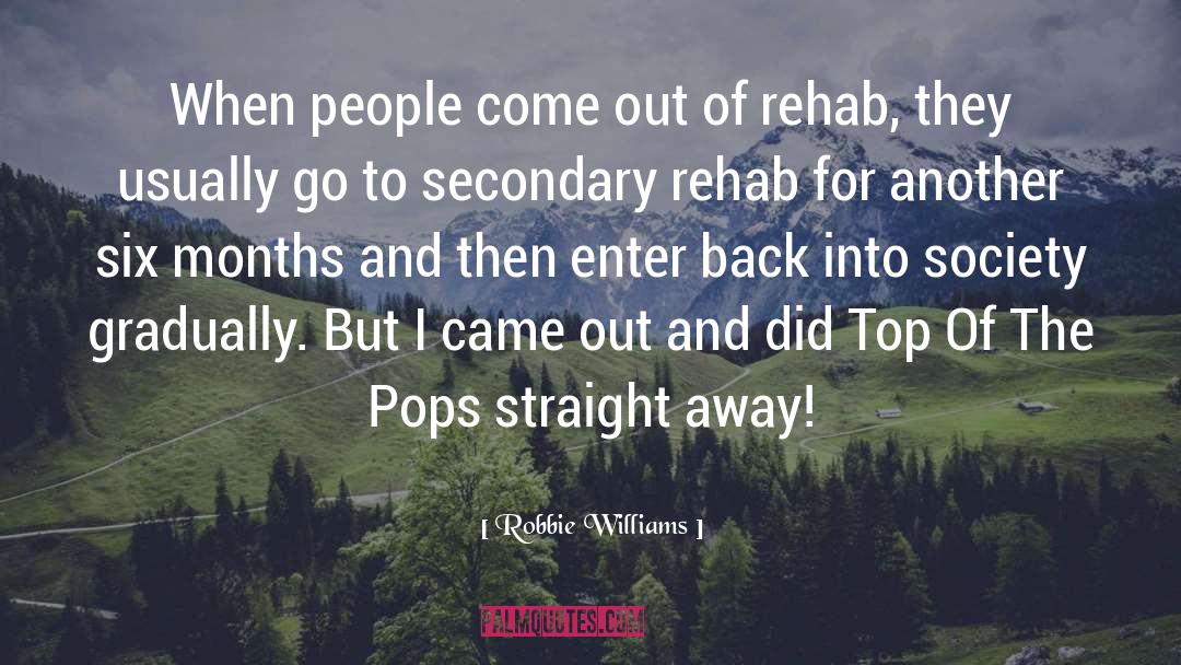 Robbie Williams Quotes: When people come out of