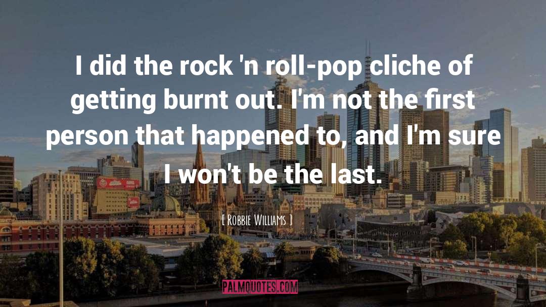 Robbie Williams Quotes: I did the rock 'n