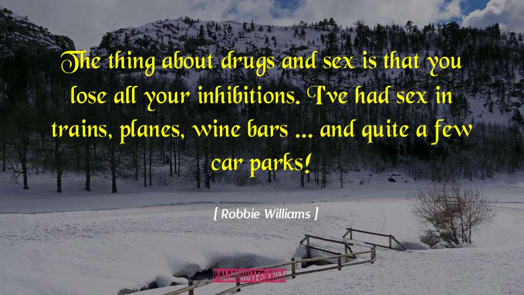 Robbie Williams Quotes: The thing about drugs and