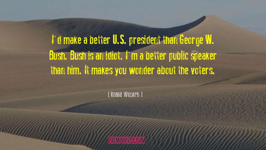 Robbie Williams Quotes: I'd make a better U.S.