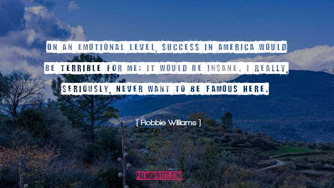 Robbie Williams Quotes: On an emotional level, success