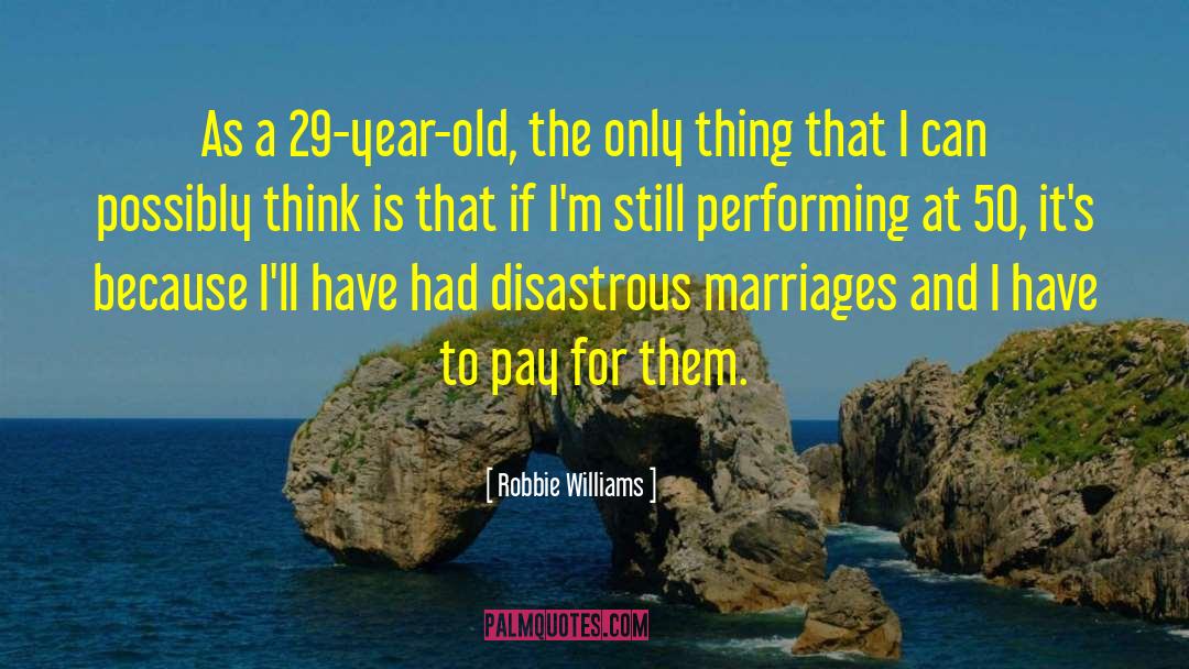 Robbie Williams Quotes: As a 29-year-old, the only