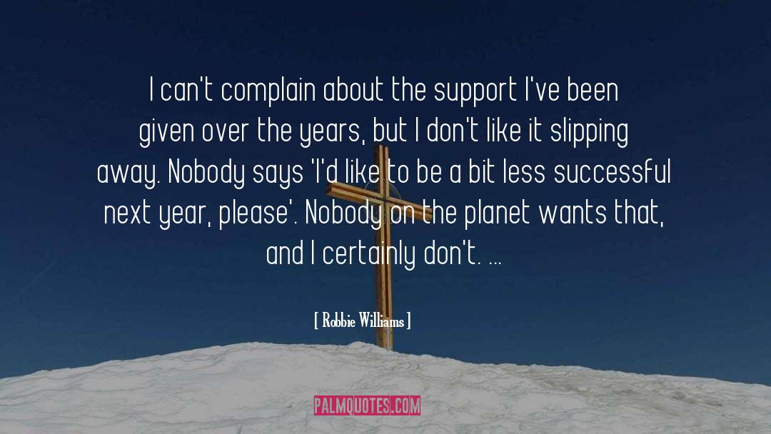 Robbie Williams Quotes: I can't complain about the