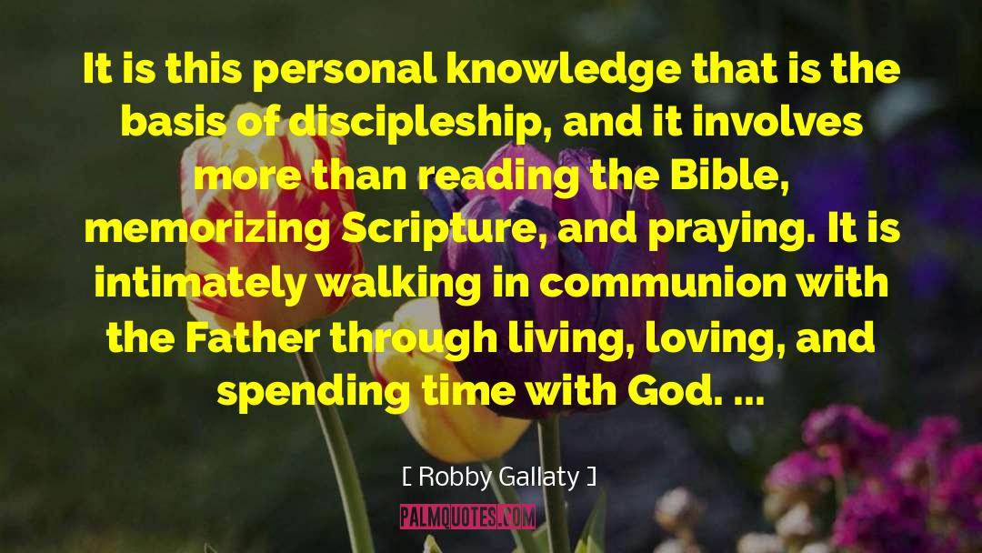 Robby Gallaty Quotes: It is this personal knowledge