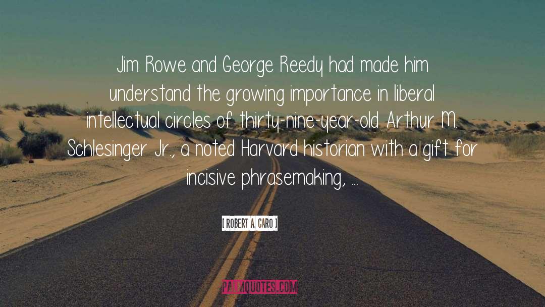 Robert A. Caro Quotes: Jim Rowe and George Reedy