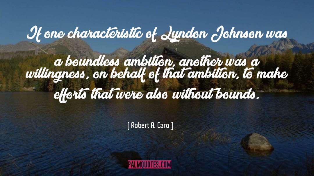 Robert A. Caro Quotes: If one characteristic of Lyndon