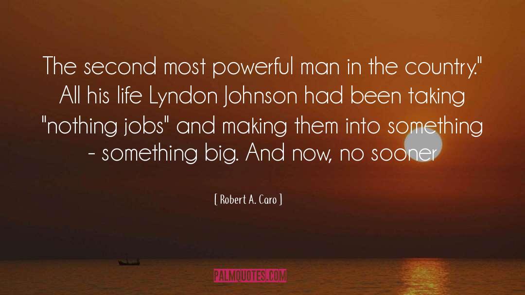 Robert A. Caro Quotes: The second most powerful man