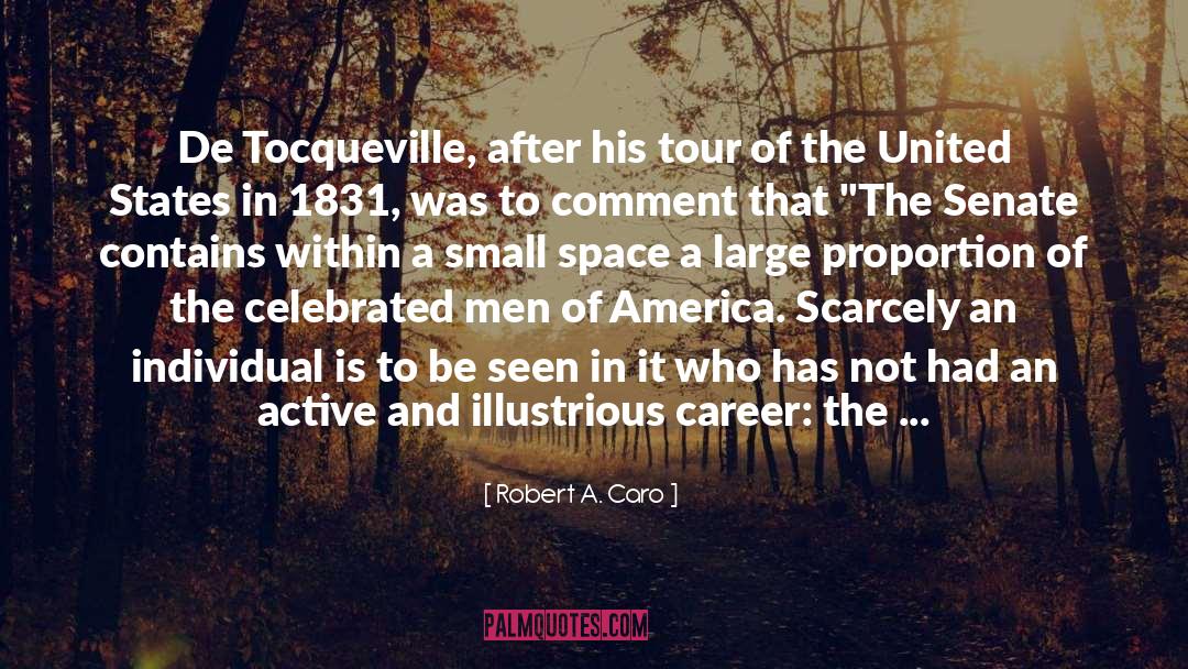 Robert A. Caro Quotes: De Tocqueville, after his tour