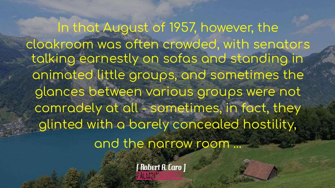 Robert A. Caro Quotes: In that August of 1957,