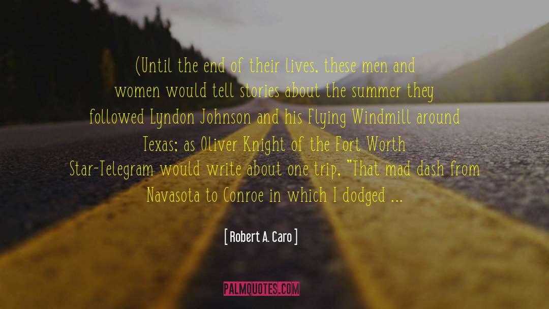 Robert A. Caro Quotes: (Until the end of their