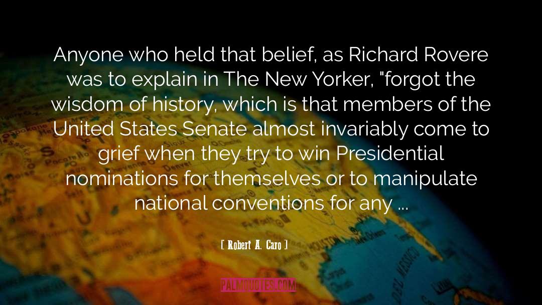 Robert A. Caro Quotes: Anyone who held that belief,