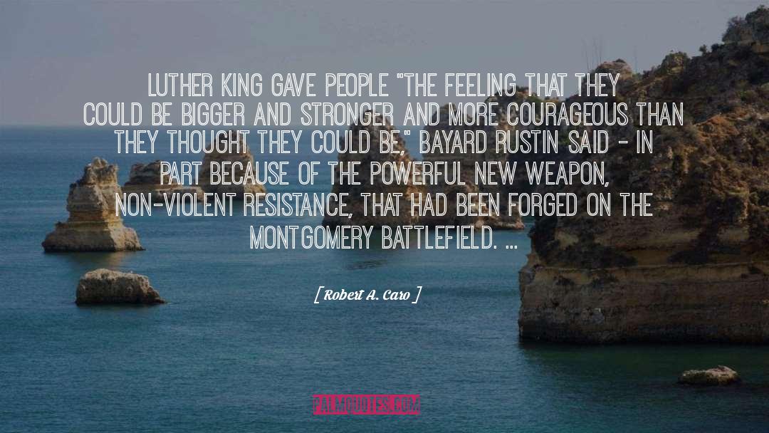Robert A. Caro Quotes: Luther King gave people 