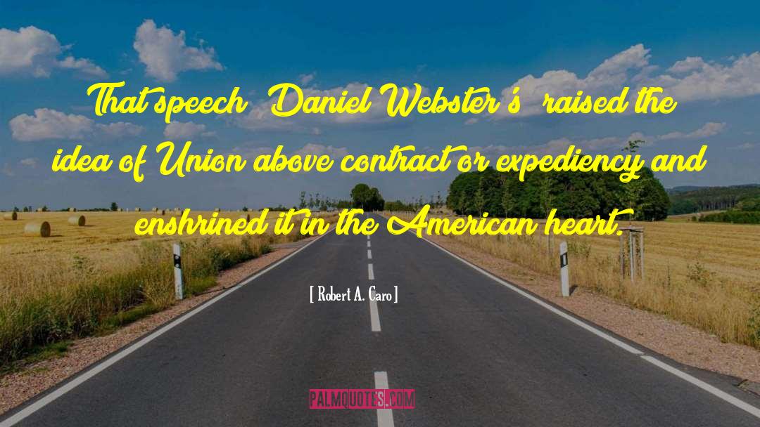 Robert A. Caro Quotes: That speech (Daniel Webster's) raised