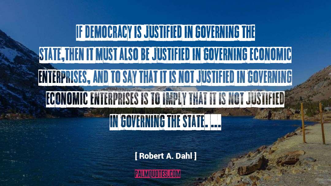 Robert A. Dahl Quotes: If democracy is justified in