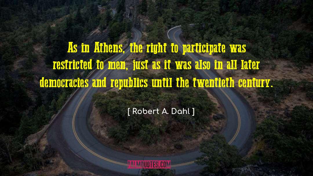 Robert A. Dahl Quotes: As in Athens, the right