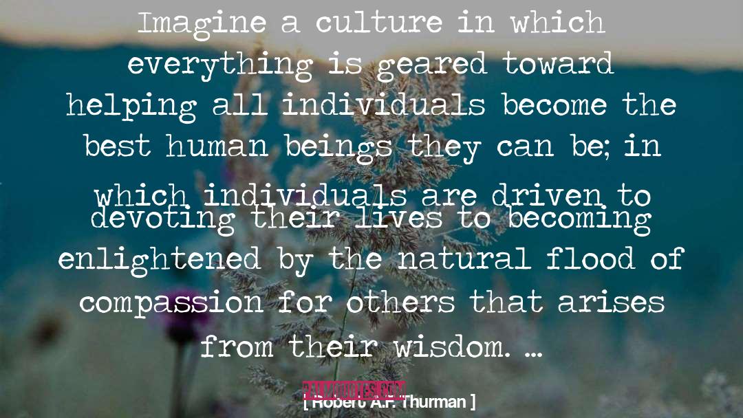 Robert A.F. Thurman Quotes: Imagine a culture in which