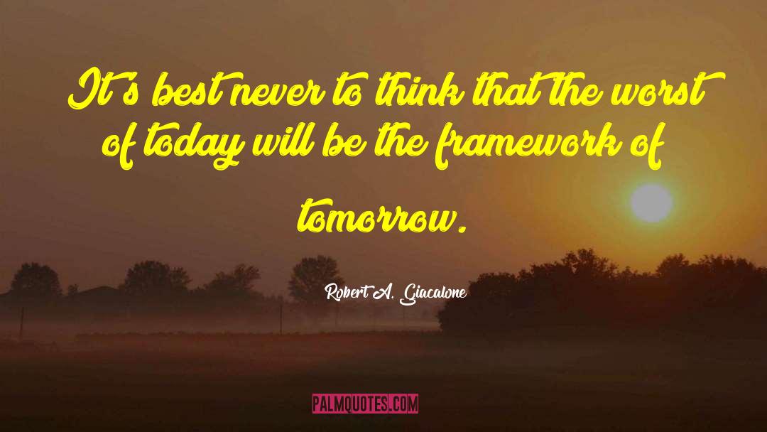 Robert A. Giacalone Quotes: It's best never to think