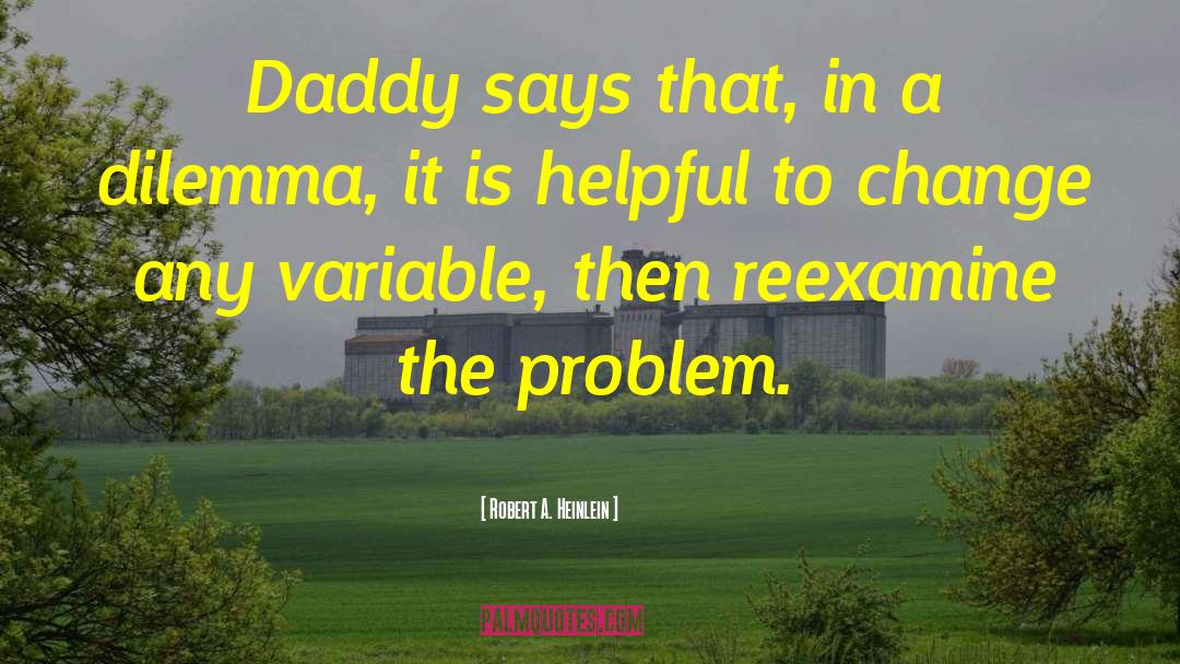 Robert A. Heinlein Quotes: Daddy says that, in a