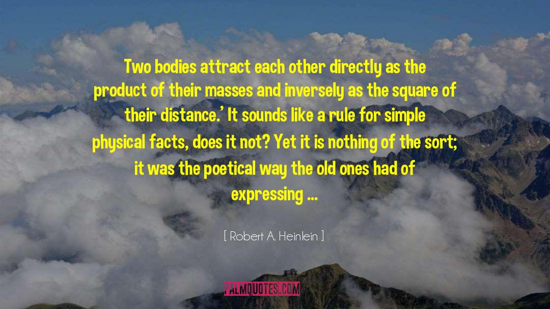 Robert A. Heinlein Quotes: Two bodies attract each other
