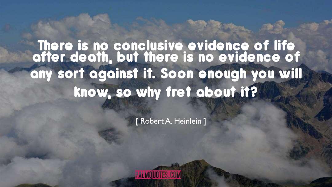 Robert A. Heinlein Quotes: There is no conclusive evidence