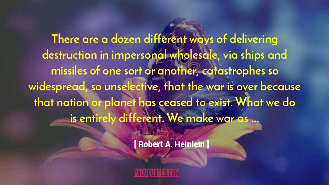 Robert A. Heinlein Quotes: There are a dozen different