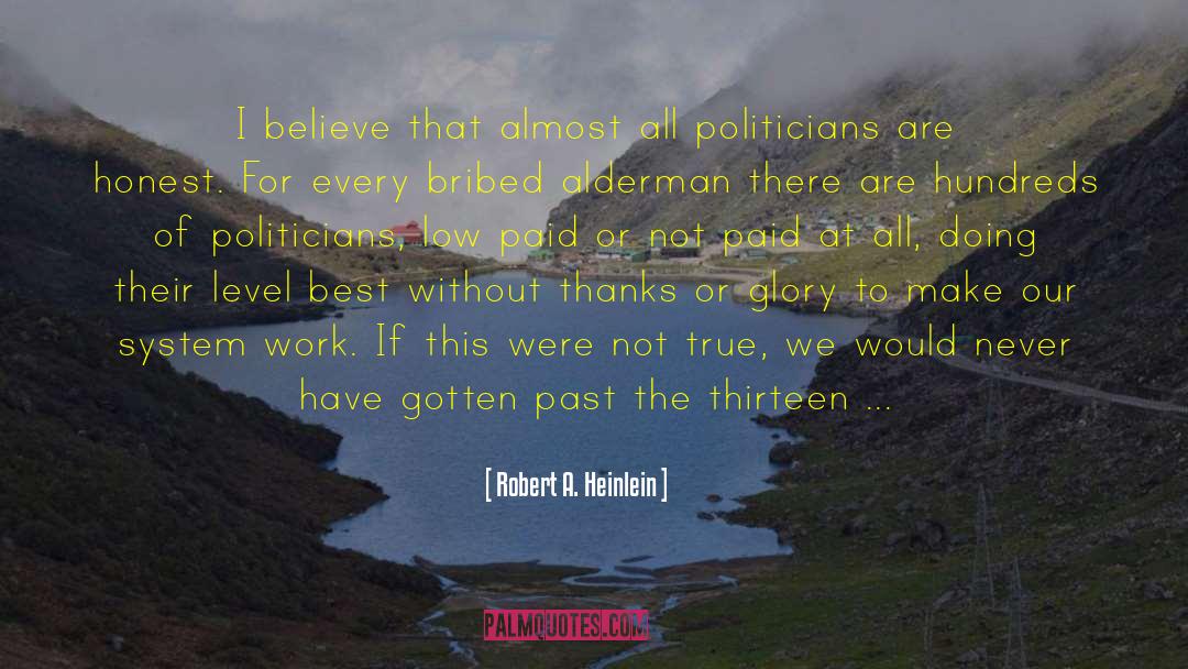 Robert A. Heinlein Quotes: I believe that almost all