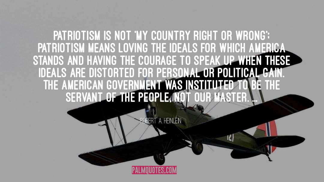 Robert A. Heinlein Quotes: Patriotism is not 'my country