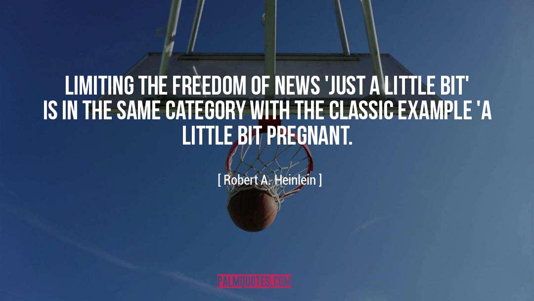 Robert A. Heinlein Quotes: Limiting the freedom of news
