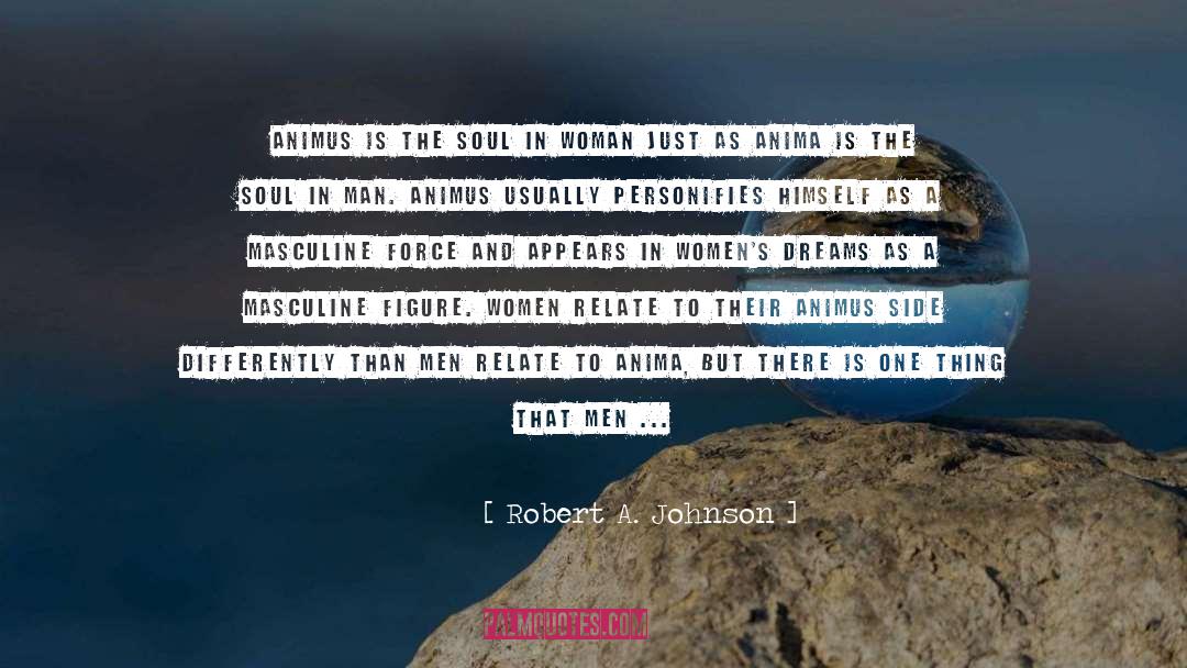 Robert A. Johnson Quotes: Animus is the soul in