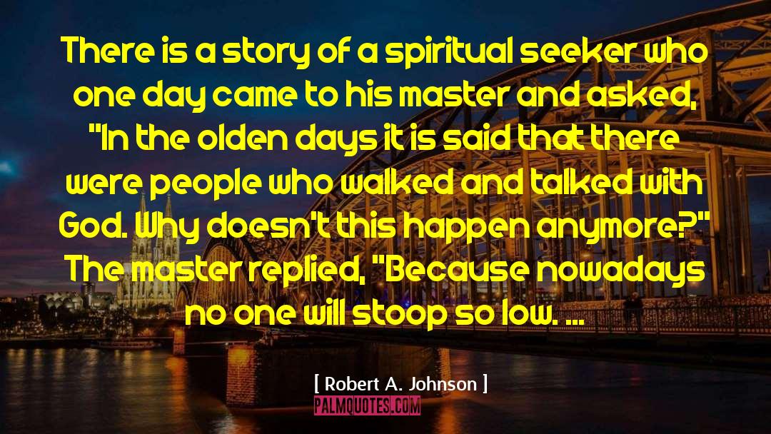 Robert A. Johnson Quotes: There is a story of