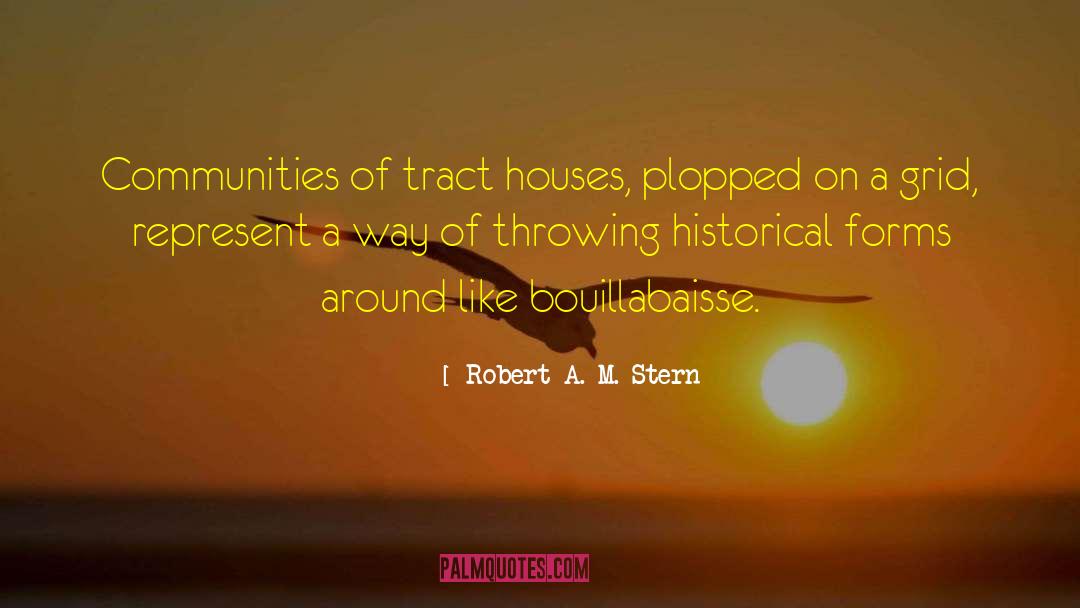Robert A. M. Stern Quotes: Communities of tract houses, plopped