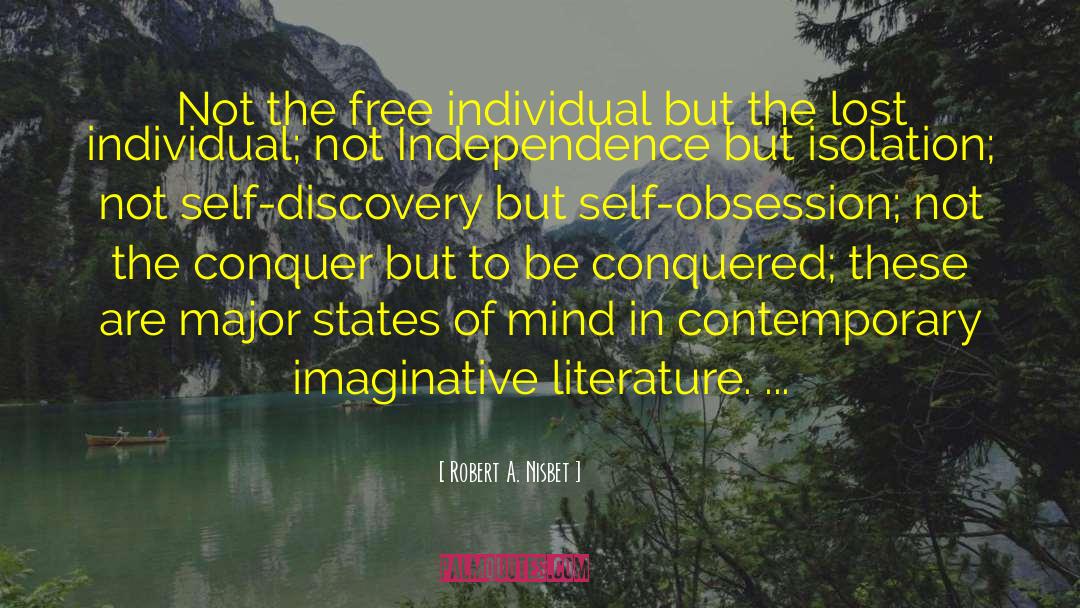 Robert A. Nisbet Quotes: Not the free individual but