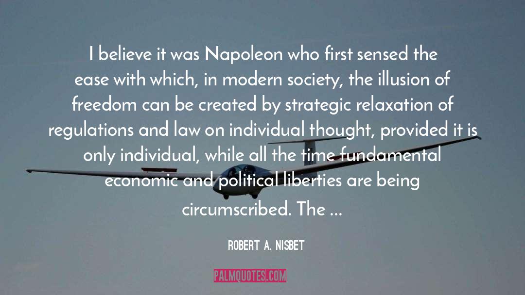 Robert A. Nisbet Quotes: I believe it was Napoleon