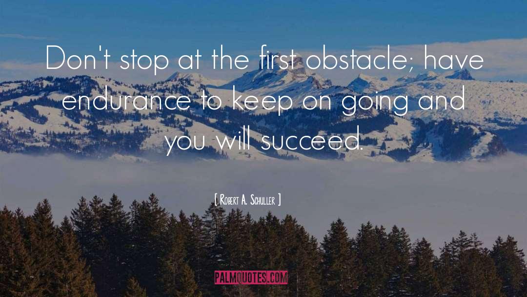 Robert A. Schuller Quotes: Don't stop at the first