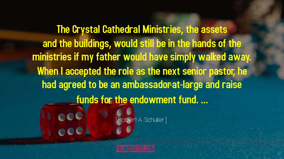 Robert A. Schuller Quotes: The Crystal Cathedral Ministries, the