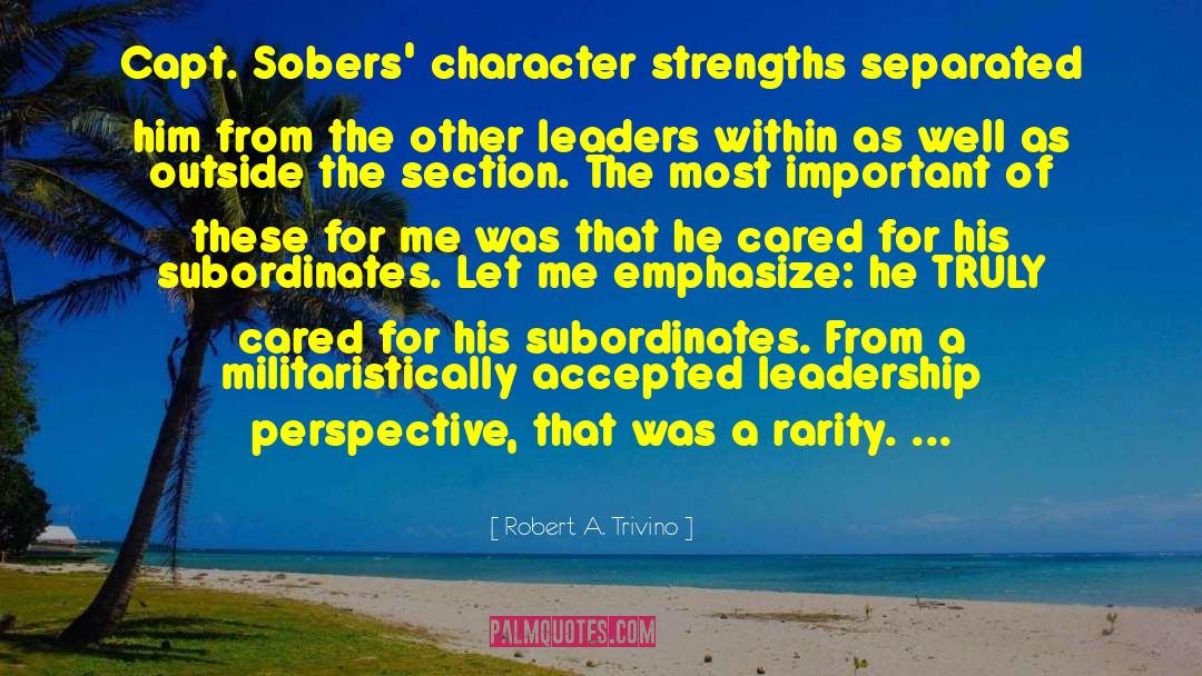 Robert A. Trivino Quotes: Capt. Sobers' character strengths separated